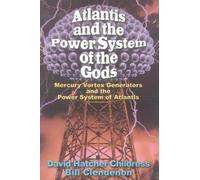David Hatcher Childress Atlantis and the Power System of the Gods (Tascabile)