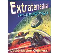 David Hatcher Childress Extraterrestrial Archaeology (Tascabile)