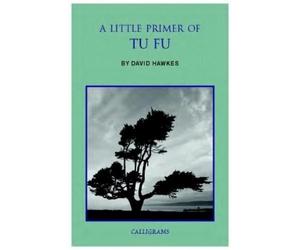 David Hawkes A Little Primer of Tu Fu (Tascabile) Calligrams Series