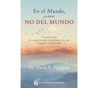David Hawkins En El Mundo, Pero No del Mundo (Tascabile)