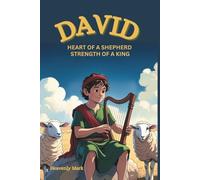 David: Heart of a Shepherd, Strength of a King