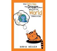 David Heller When Cats Nap They Dream About Taking Over the World (Tascabile)