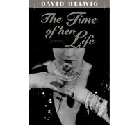 David Helwig The Time of Her Life (Tascabile)