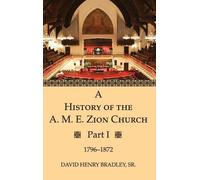 David Henry Bradl A History of the A. M. E. Zion Church, Part (Copertina rigida)