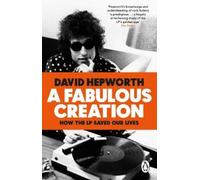 David Hepworth A Fabulous Creation (Tascabile)