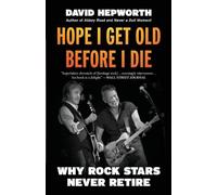 David Hepworth Hope I Get Old Before I Die (Tascabile)