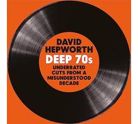 David Hepworth's Deep 70s - Underrated Cuts From A Misunderstood Decade (Signed - 180g Clear Vinyl)