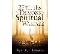 David Hernandez 25 Truths About Demons And Spiritual Warfare (Tascabile)