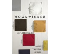 David Hernandez Hoodwinked (Tascabile) Kathryn A. Morton Prize in Poetry