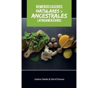 David Herrera A REMEDIOS CASEROS NATURALES Y ANCESTRALES LATINOAMERI (Tascabile)