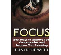 David Hewitt Focus: Best Ways to Improve Your Concentration a (Copertina rigida)
