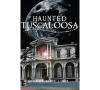 David Higdon Brett J. Talley Haunted Tuscaloosa (Tascabile) Haunted America