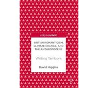 David Higgins British Romanticism, Climate Change, and the An (Copertina rigida)
