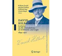 David Hilbert's Lectures on the Foundations of Arithmetic And Logic, 1894-1917