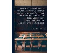 David Hilton Wh By-ways of Literature; or, Essays on old Things and (Tascabile)