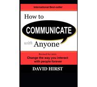 David Hirst How to Communicate with Anyone: Change the way you inter (Tascabile)