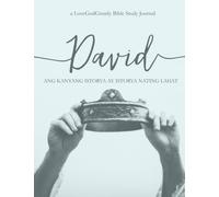 David: His Story Is Our Story: -A Tagalog Love God Greatly Study Journal