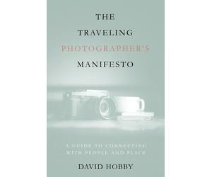 David Hobby The Traveling Photographer's Manifesto (Tascabile)