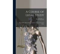 David Hoffman A Course of Legal Study (Copertina rigida)