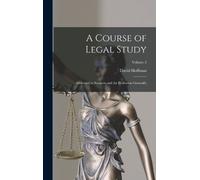 David Hoffman A Course of Legal Study (Copertina rigida)