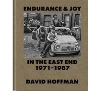 David Hoffman Endurance & Joy in the East End 1971-87 (Copertina rigida)