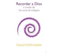 David Hoffmeister Recordar a Dios a Través de un Curso de Milagros (Tascabile)
