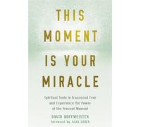 David Hoffmeister This Moment Is Your Miracle (Tascabile)