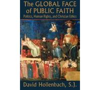 David Hollenbach The Global Face of Public Faith (Tascabile)