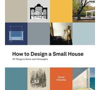 David Holowka How to Design a Small House (Tascabile)
