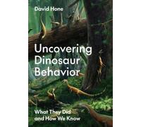 David Hone Uncovering Dinosaur Behavior (Copertina rigida)