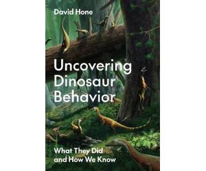 David Hone Uncovering Dinosaur Behavior (Copertina rigida)