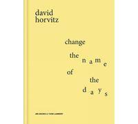 David Horvitz Change the Name of the Days (Copertina rigida)