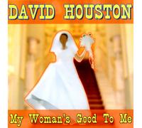 David Houston - My Woman S Good to Me