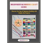 David Howard Beginner's Kumihimo Craft Guide (Tascabile)