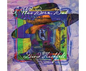 David Huckfelt I Was Born, But... (CD) Album
