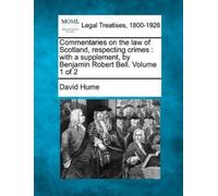David Hume Commentaries on the law of Scotland, respecting crimes (Tascabile)