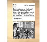 David Hume Commentaries on the law of Scotland, respecting the descr (Tascabile)