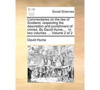 David Hume Commentaries on the Law of Scotland, Respecting the Descr (Tascabile)