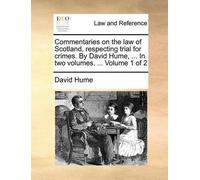 David Hume Commentaries on the law of Scotland, respecting trial for (Tascabile)