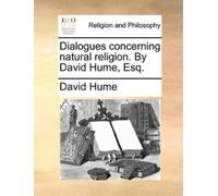 David Hume Dialogues Concerning Natural Religion. by David Hume, Esq (Tascabile)