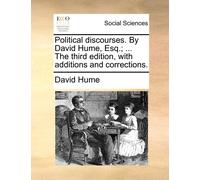 David Hume Political Discourses. by David Hume, Esq.; ... the Third (Tascabile)