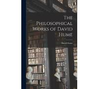 David Hume The Philosophical Works of David Hume (Copertina rigida)