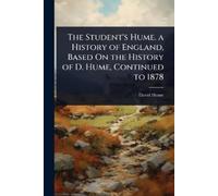 David Hume The Student's Hume. a History of England, Based On the Hi (Tascabile)
