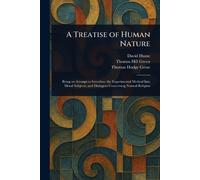 David Hume Thomas Hill Green Thomas Hodge Gr A Treatise of Human Nat (Tascabile)