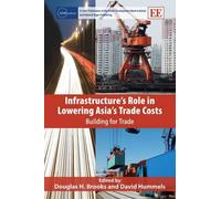 David Hummels Infrastructure’s Role in Lowering Asia’s Trade (Copertina rigida)