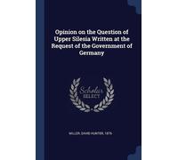 David Hunter 18 Opinion on the Question of Upper Silesia Written at (Tascabile)
