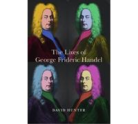 David Hunter The Lives of George Frideric Handel (Copertina rigida)