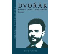 David Hurwitz Dvorak (Tascabile) Unlocking the Masters