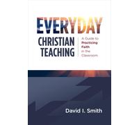 David I Smith Everyday Christian Teaching (Tascabile)