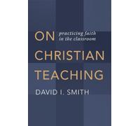 David I. Smith On Christian Teaching (Tascabile)